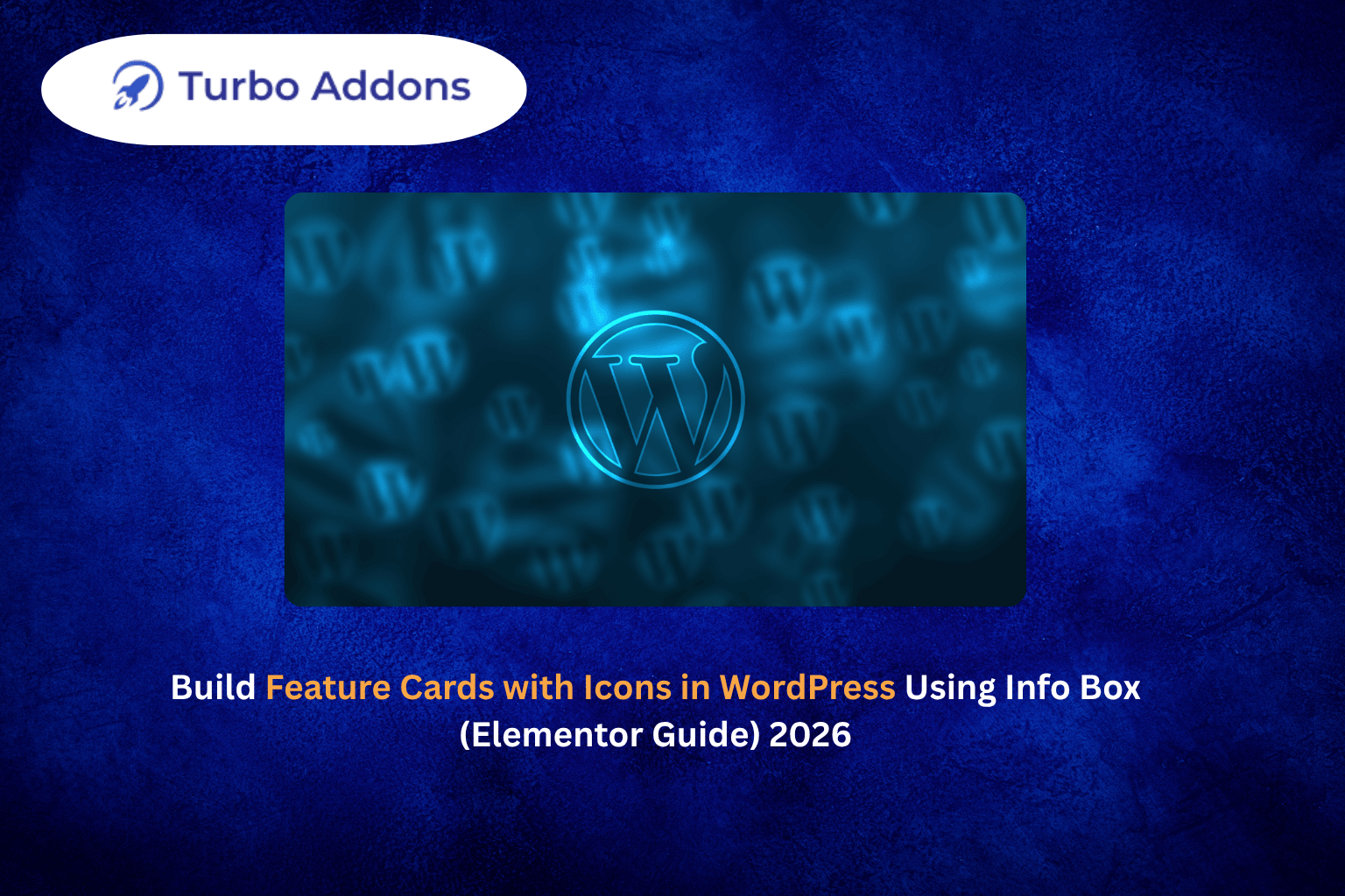 Build Feature Cards with Icons in WordPress Using Info Box (Elementor Guide) 2026