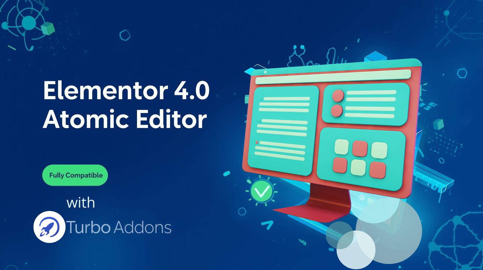 Elementor 4.0 Features & Elementor Atomic Editor: Why Turbo Addons is Fully Compatible